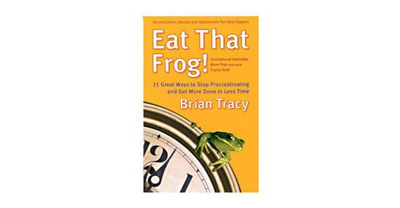 Eat That Frog!: 21 Great Ways to Stop Procrastinating and Get More Done in Less Time by Brian Tracy