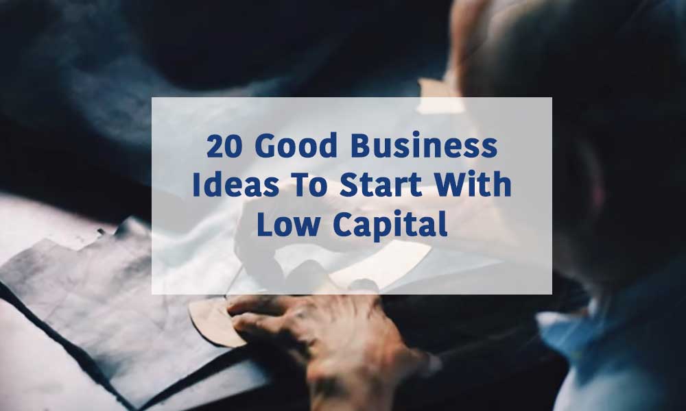 20-good-business-ideas-to-start-with-low-capital